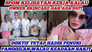 Download Lagu BPOM KELIHATAN KERJA KALAU OWNER SKINCARE TIDAK KELUAR DUIT..!! DOKTIF PENUHI PANGGILAN POLISI  MP3