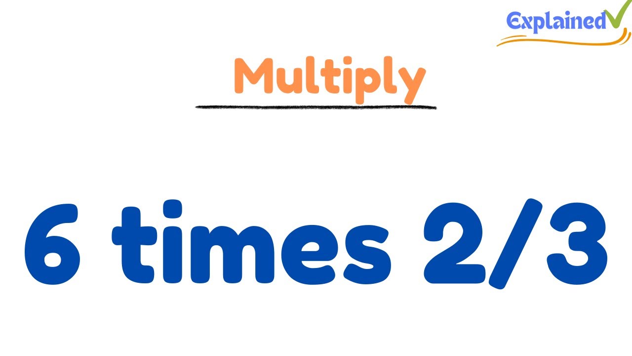 6 times 2/3 (Six times Two-Thirds) - YouTube