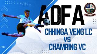 MBOCWWB ADFA Inter Village/Local Council Football Tournament 2026 | CHHINGA VENG LC vs CHAMRING VC