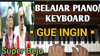 GUE INGIN (SUPER BEJO) | Tutorial | Belajar Piano/Keyboard Mudah&Cepat,,,PASTI BISA!!!