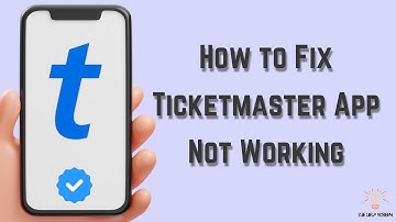 How to Fix Ticketmaster App Not Working (Multiple Solutions for apple & android)