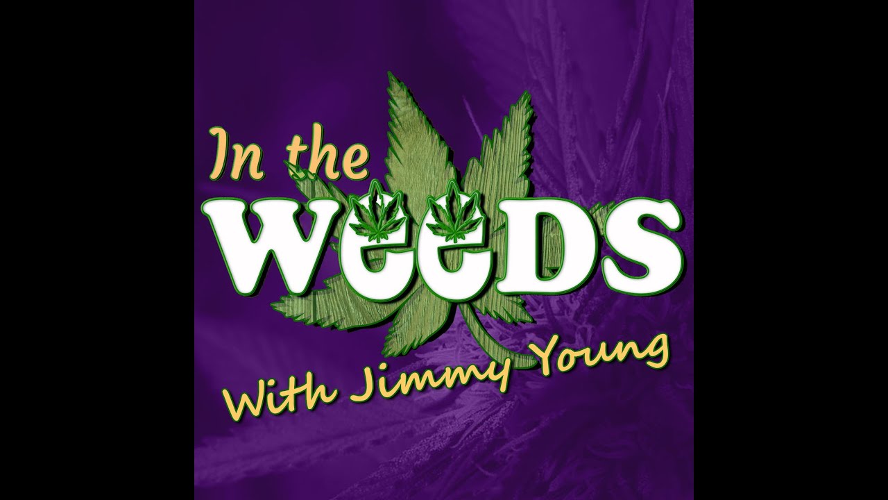 In The Weeds with Jimmy Young on the road at NECANN, Albany, NY and Portland, Maine
