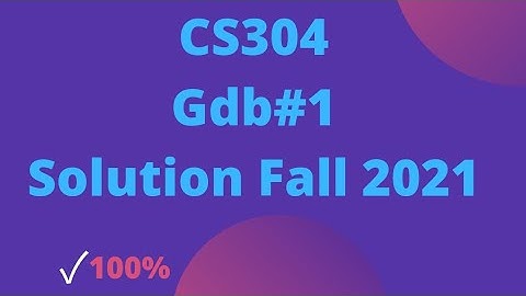 CS304 GDB 1 Solution Fall 2021|Advance Scholars|CS304 GDB Solution 2021