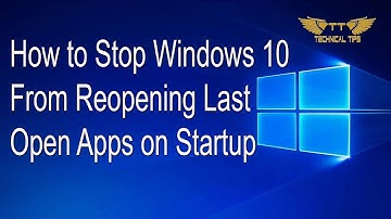 How to Stop Windows 10 From Reopening Last Open Apps on Startup