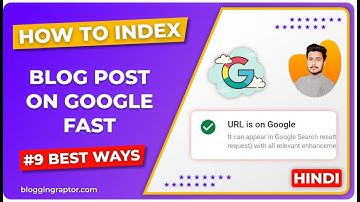 How to Index Blog Post in Google Fast • New Methods Updated!