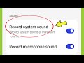 Record system sound in screen recording android phone