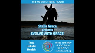 'True Holistic Health', on Evolve With Grace, on KindaSound Radio, 15/5/24