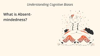 What is Absent-mindedness? [Definition and Example] - Understanding Cognitive Biases