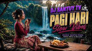DJ SANTUY PAGI ☕ DJ SLOW REMIX ENAK DIDENGAR | TEMAN KERJA & NGOPI