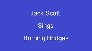 Burning Bridges+ On Screen Lyrics --- Jack Scott chords