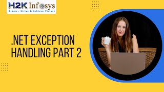 Details Tutorial 7 .Net Online training tutorials | Exception Handling part 2 | H2k Infosys | Free Demo Update
