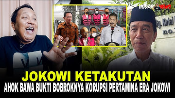 JOKOWI KETAKUTAN, AHOK BAWA BUKTI BOBROKNYA KORUPSI PERTAMINA ERA JOKOWI!
