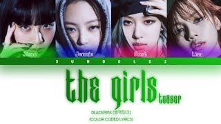 [TEASER] BLACPINK 'THE GIRLS' color coded lyrics by Sunooldz