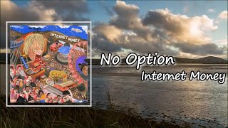 Celebrity Internet Money - No Option Ft. Kevin Gates Lyrics Wealth