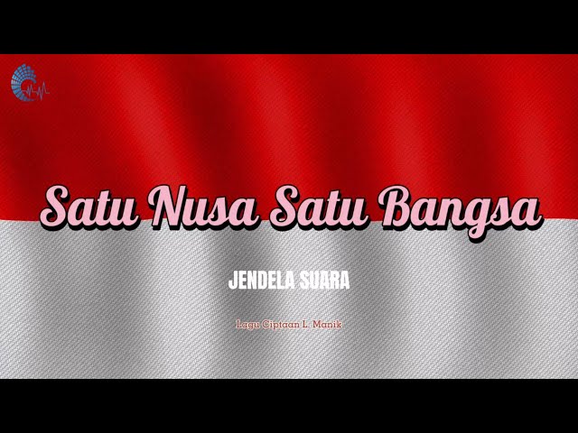 LAGU SATU NUSA SATU BANGSA : MELODY PERSATUAN SEMANGAT KEBANGSAAN class=