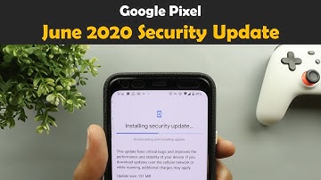 June 2020 Security Update For Pixel Devices - Everything You Need to Know