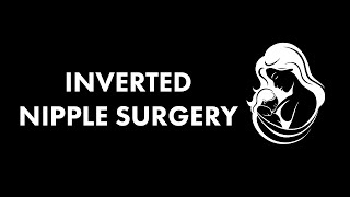 Did You Know You Can Get Nipple Inversion Surgery?