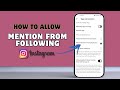 How to allow mention from people follow you Instagram?