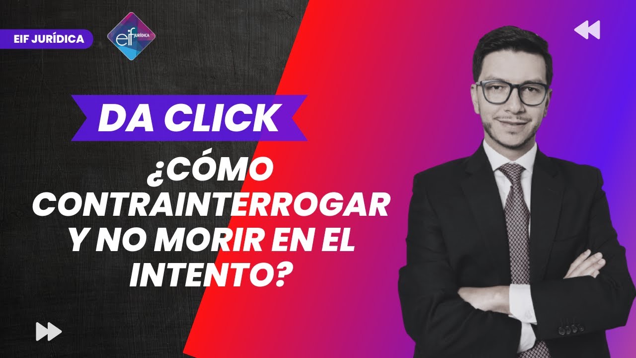 CÓMO CONTRAINTERROGAR Y NO MORIR EN EL INTENTO