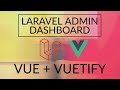 Laravel + Vue + Vuetify Admin Dashboard in 24 Minutes |  Media Library | Admin Authentication