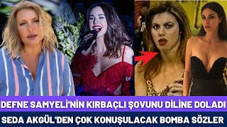 Ortalik Karişacak Seda Akgülden Defne Samyeliye Bomba Sözler