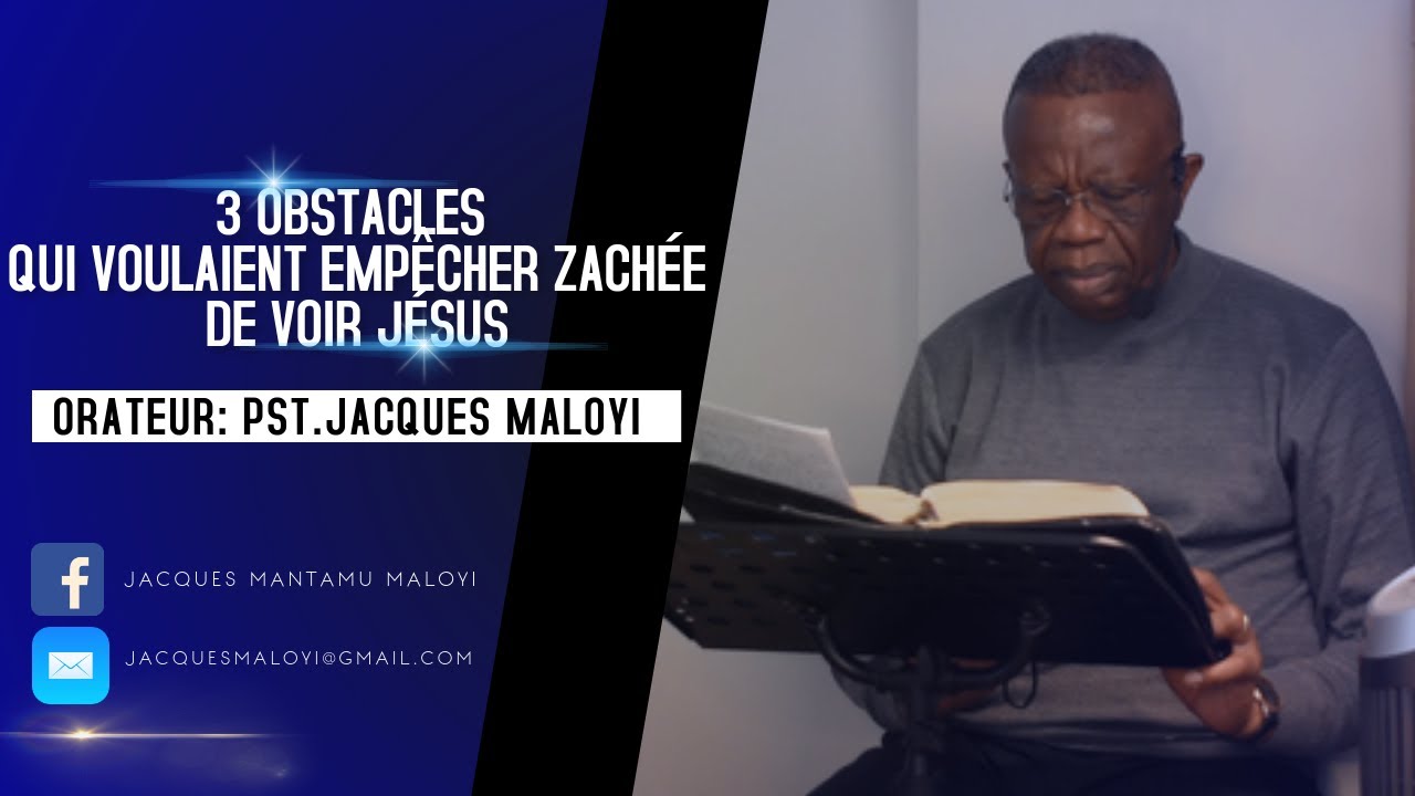 Pasteur Jacques Maloyi - 3 obstacles qui voulaient empêcher Zachée de voir Jésus