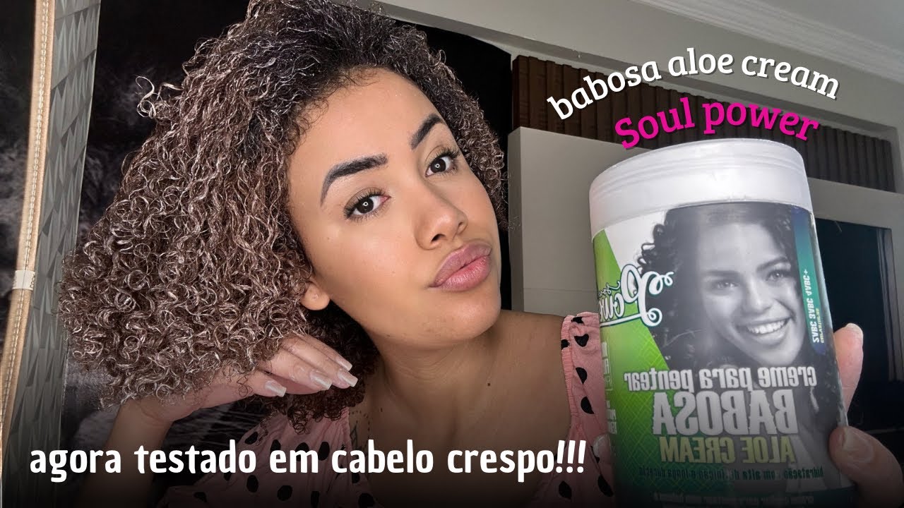 TESTANDO CREME DE PENTEAR SOUL POWER DE BABOSA ALOE CREAM NO MEU CABELO TIPO 4abc