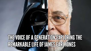 The Voice of a Generation Exploring the Remarkable Life of James Earl Jones