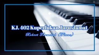 KJ. 402 Kuperlukan Jurus'lamat ... Robert Toumeluk (Piano)