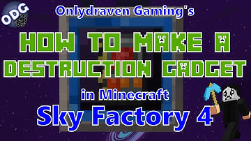 Minecraft - Sky Factory 4 - How To Make and Use a Destruction Gadget