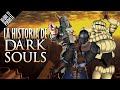 La historia de dark souls  lo que te perdiste