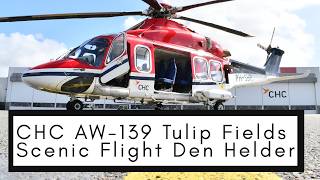 CHC AW-139 Scenic Helicopter Flight Over Dutch Tulip Fields!