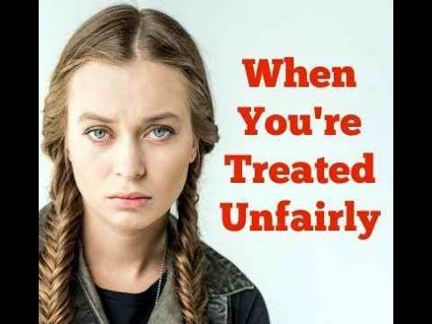 What To Do When You think You was Treated Unfairly Have been wronged What is your reaction to Deal