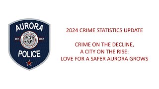 LIVE: 2024 Aurora Crime Recap - Crime on the Decline, a City on the Rise!