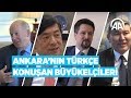 Ankara'nın Türkçe konuşan büyükelçileri