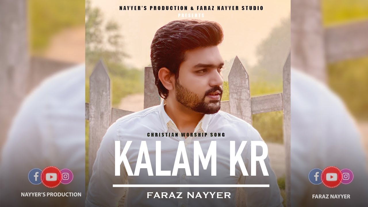 NEW CHRISTIAN WORSHIP SONG  KALAM KR BY FARAZ NAYYER  OFFICIAL MUSIC VIDEO 2020