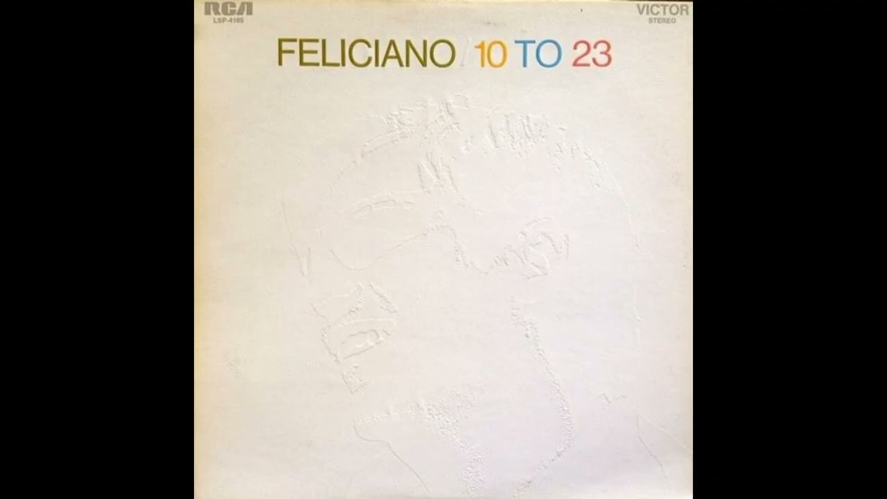 José Feliciano - FELICIANO / 10 TO 23 - Full Vinyl Record - YouTube