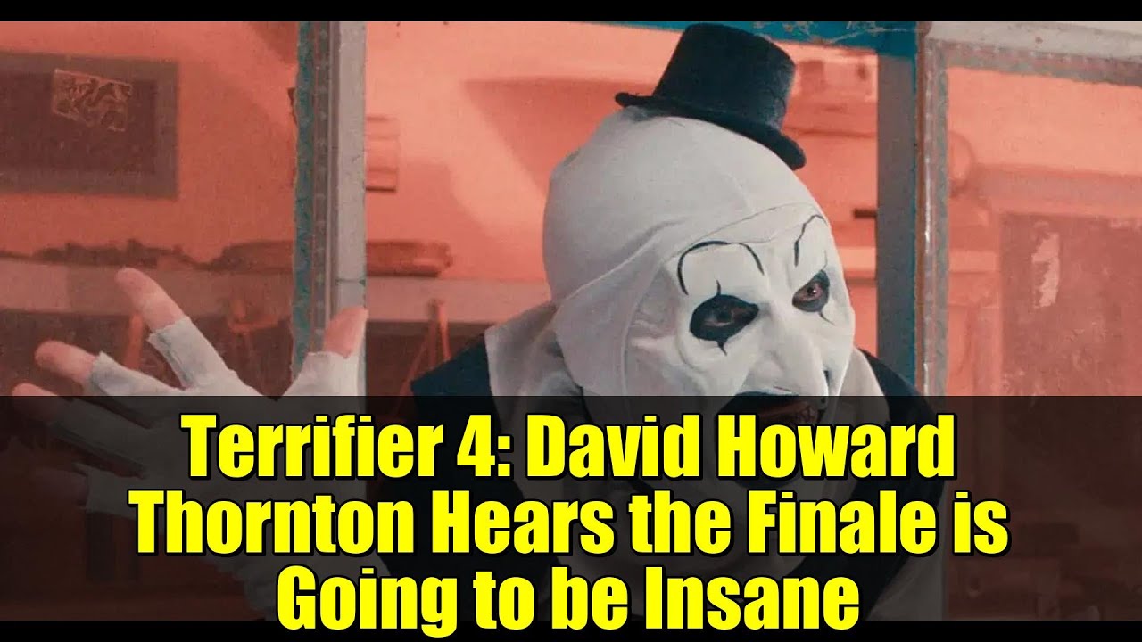 Ужасающий 4: Дэвид Говард Торнтон слышит, что финал будет безумным
