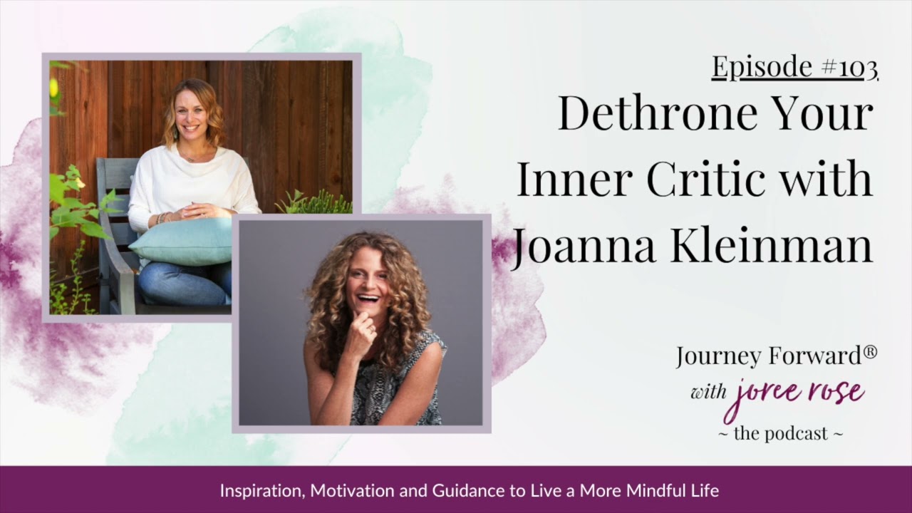 Episode 103: Dethrone Your Inner Critic with Joanna Kleinman