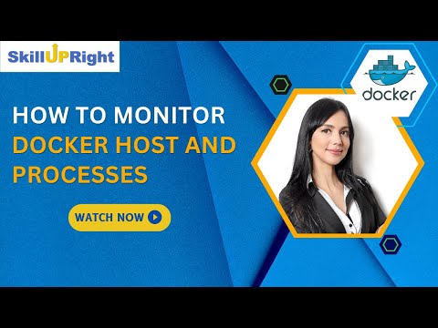 20 July 2022 - SkillUpRight - How to Monitor Docker Host and Processes