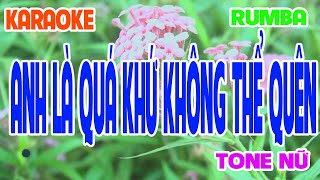 Karaoke Anh Là Quá Khứ Không Thể Quên Tone Nữ Rumba Thế Hệ Mới