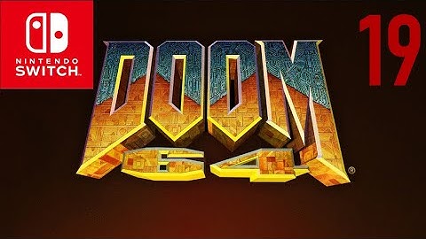 Doom 64 (Nintendo Switch)  (I Own Doom) Part 19