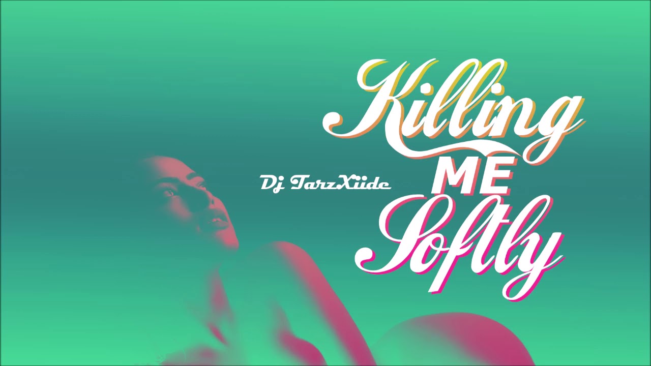 DJ TarzXiide X Young Nizy - Killing Me Softly Remix - YouTube