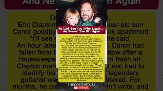 Eric Clapton said goodbye to his 4-year-old son Conor… an hour later, he was gone forever.