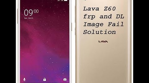 Lava z60 frp and DL Image Fail Solution
