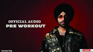 Pre Workout (Official Audio) - Jordan Sandhu | ALPHA4 | Energetic Punjabi Hip-Hop Hit 2024