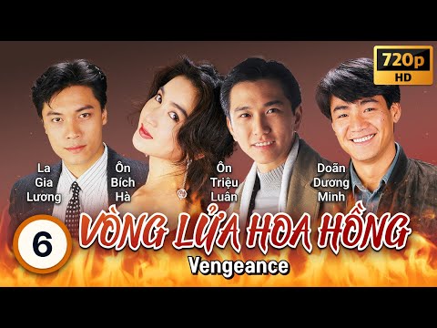 TVB Vòng Lửa Hoa Hồng tập 6/40 | La Gia Lương, Ôn Bích Hà, Ôn Triệu Luân| TVB 1992 2023 mới nhất