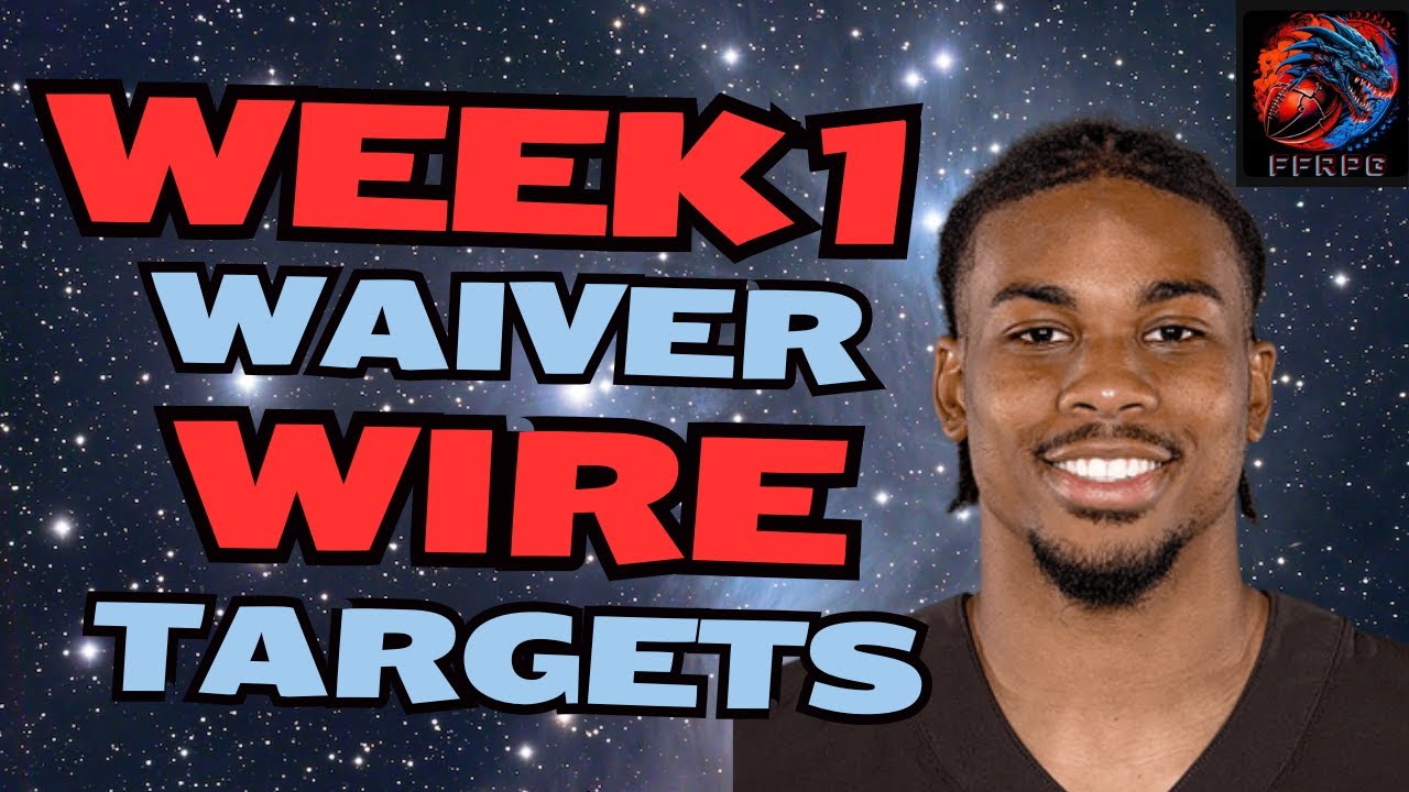 Waiver Wire Week 1 Pickups to DOMINATE YOUR LEAGUES or Make Friends or Fantasy Football Stuff
