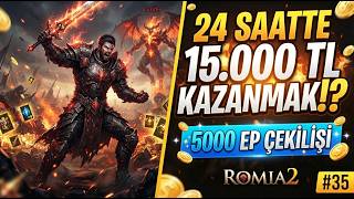24 Saatte 15.000 TL Kazanmak!!? 5000 EP ÇEKİLİŞİ ROMİA2 #35