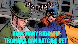 How Many Riddler Trophies Can Batgirl Get @Austin_ON